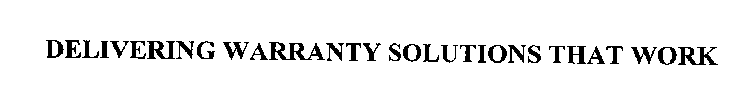 DELIVERING WARRANTY SOLUTIONS THAT WORK