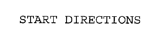 START DIRECTIONS