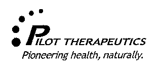 PILOT THERAPEUTICS PIONEERING HEALTH, NATURALLY.