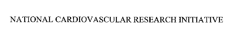 NATIONAL CARDIOVASCULAR RESEARCH INITIATIVE