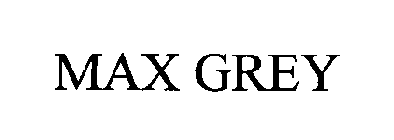 MAX GREY