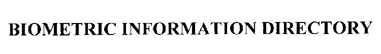 BIOMETRIC INFORMATION DIRECTORY
