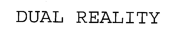 DUAL REALITY