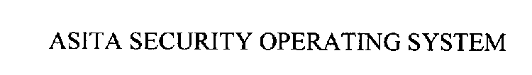 ASITA SECURITY OPERATING SYSTEM
