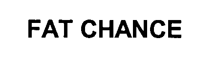 FAT CHANCE