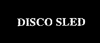 DISCO SLED