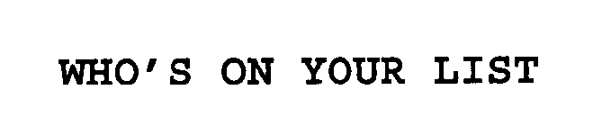 WHO'S ON YOUR LIST