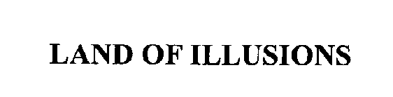 LAND OF ILLUSIONS