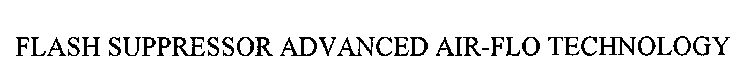 FLASH SUPPRESSOR ADVANCED AIR-FLO TECHNOLOGY
