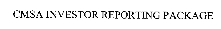 CMSA INVESTOR REPORTING PACKAGE