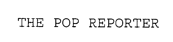 THE POP REPORTER