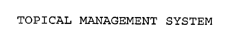TOPICAL MANAGEMENT SYSTEM