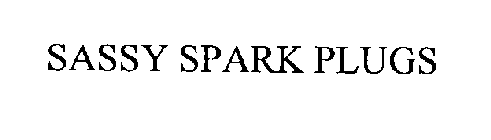 SASSY SPARK PLUGS