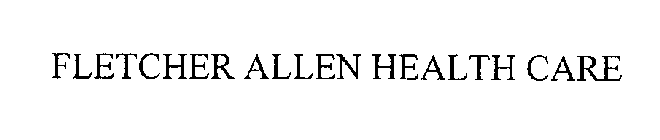 FLETCHER ALLEN HEALTH CARE