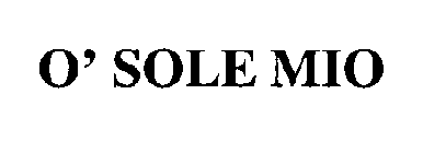 O' SOLE MIO