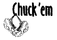 CHUCK'EM