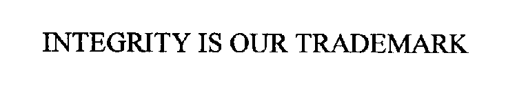 INTEGRITY IS OUR TRADEMARK