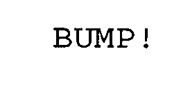 BUMP!