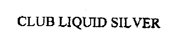 CLUB LIQUID SILVER