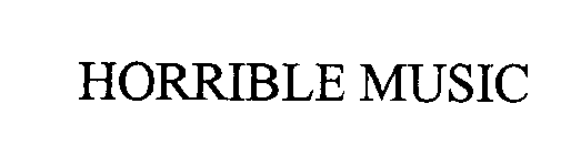 HORRIBLE MUSIC