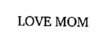 LOVE MOM