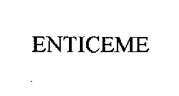 ENTICEME