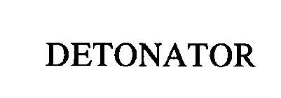 DETONATOR