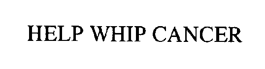 HELP WHIP CANCER