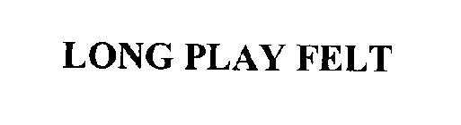 LONG PLAY FELT