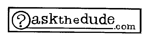 ?ASKTHEDUDE.COM