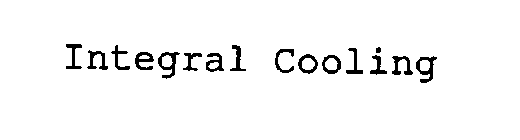 INTEGRAL COOLING