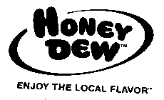 HONEY DEW ENJOY THE LOCAL FLAVOR