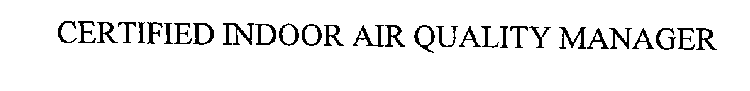 CERTIFIED INDOOR AIR QUALITY MANAGER