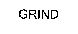 GRIND