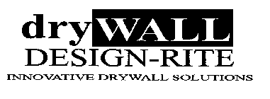 DRYWALL DESIGN-RITE INNOVATIVE DRYWALL SOLUTIONS