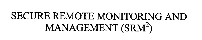 SECURE REMOTE MONITORING AND MANAGEMENT (SRM2)