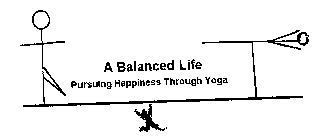 A BALANCED LIFE PURSUING HAPPINESS THROUGH YOGA