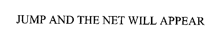 JUMP AND THE NET WILL APPEAR