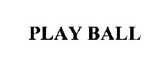 PLAY BALL