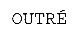 OUTRÉ