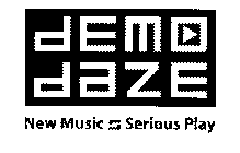 DEMODAZE NEW MUSIC SERIOUS PLAY
