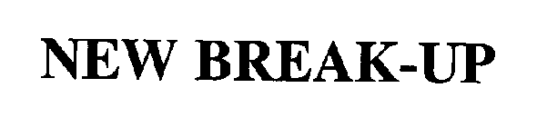 NEW BREAK-UP