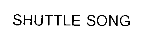 SHUTTLE SONG