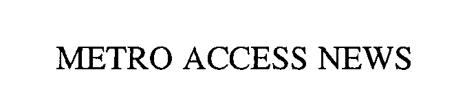 METRO ACCESS NEWS
