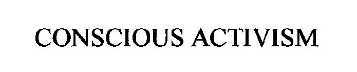 CONSCIOUS ACTIVISM