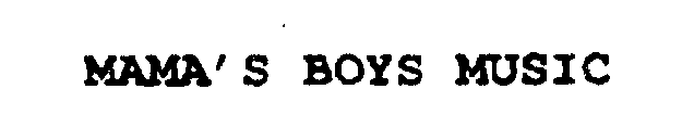 MAMA'S BOYS MUSIC
