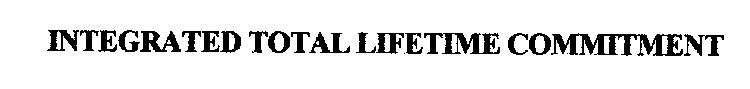 INTEGRATED TOTAL LIFETIME COMMITMENT