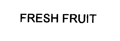 FRESH FRUIT