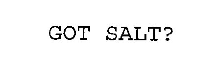 GOT SALT?