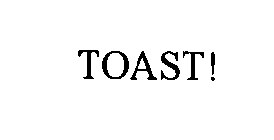 TOAST!